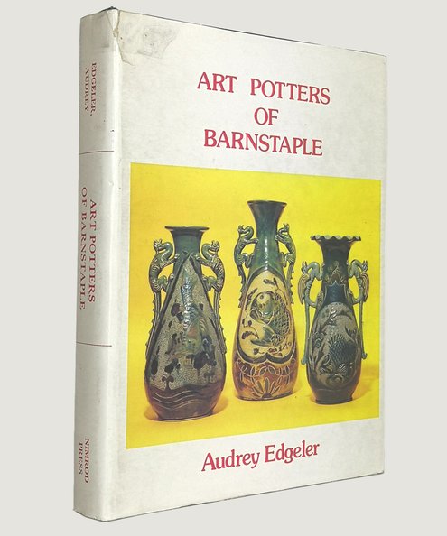  The Art Potters of Barnstaple.  Edgeler, Audrey.