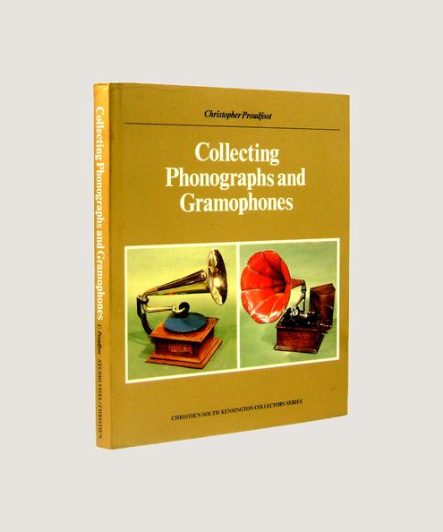  COLLECTING PHONOGRAPHS AND GRAMOPHONES  Proudfoot, Christopher